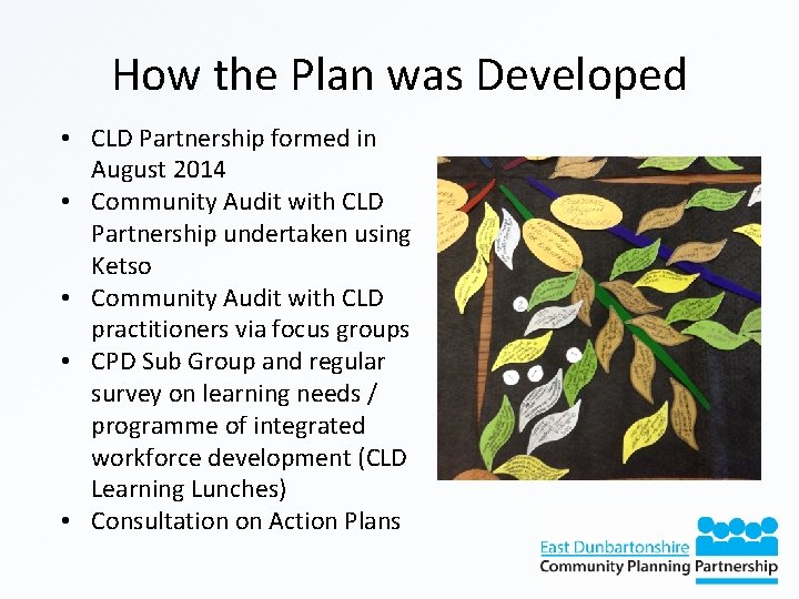 How the Plan was Developed • CLD Partnership formed in August 2014 • Community