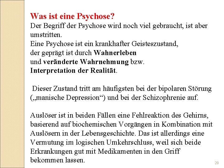 Was ist eine Psychose? Der Begriff der Psychose wird noch viel gebraucht, ist aber