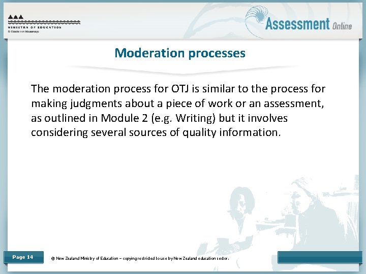 Moderation processes The moderation process for OTJ is similar to the process for making