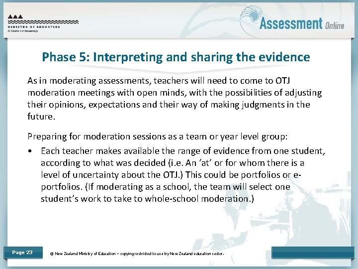 Phase 5: Interpreting and sharing the evidence As in moderating assessments, teachers will need