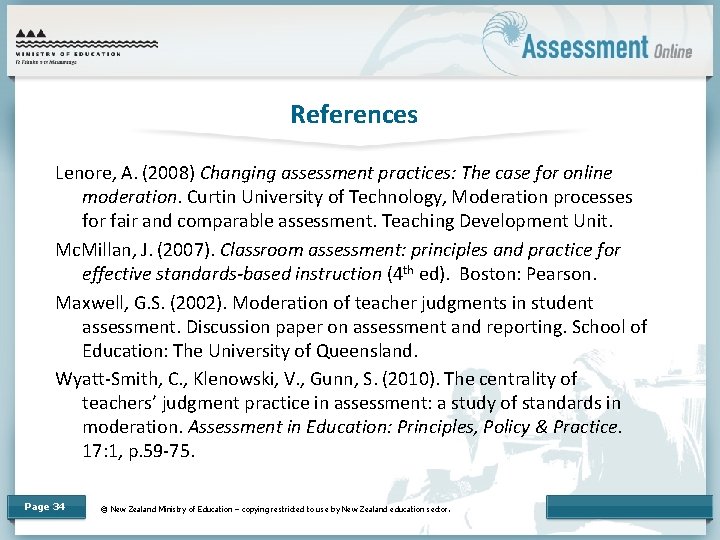 References Lenore, A. (2008) Changing assessment practices: The case for online moderation. Curtin University