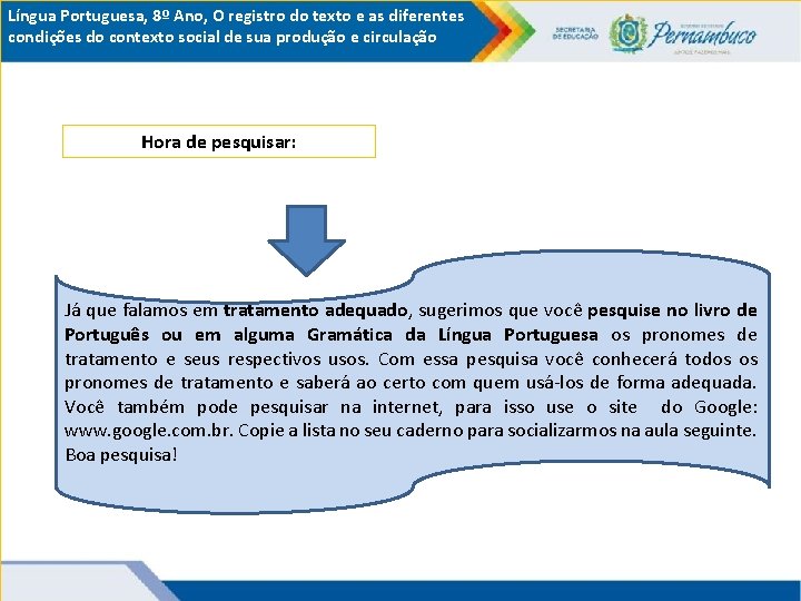 Língua Portuguesa, 8º Ano, O registro do texto e as diferentes condições do contexto