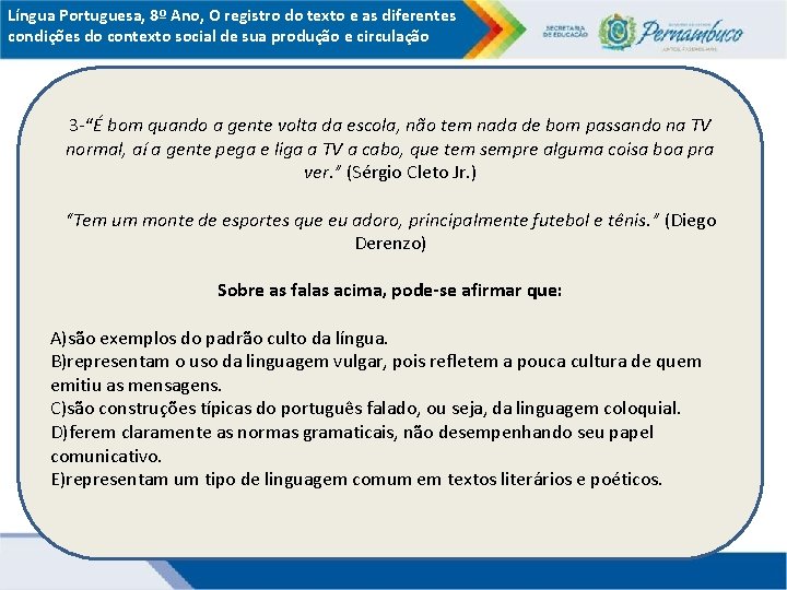 Língua Portuguesa, 8º Ano, O registro do texto e as diferentes condições do contexto