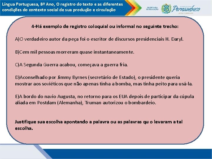 Língua Portuguesa, 8º Ano, O registro do texto e as diferentes condições do contexto