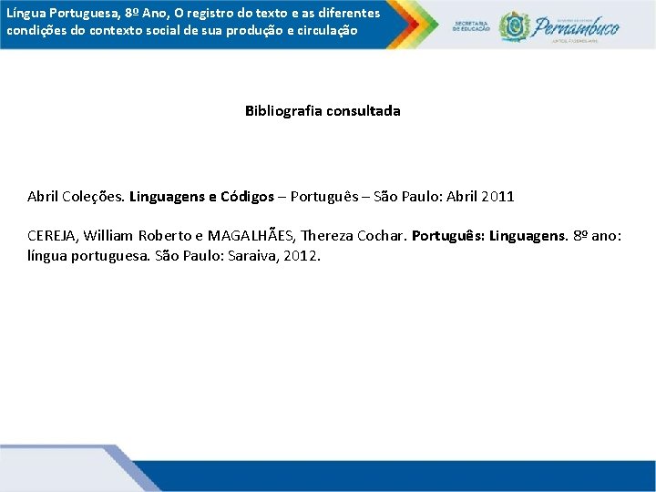 Língua Portuguesa, 8º Ano, O registro do texto e as diferentes condições do contexto