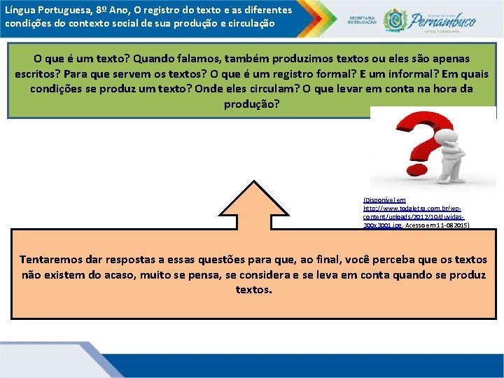 Língua Portuguesa, 8º Ano, O registro do texto e as diferentes condições do contexto