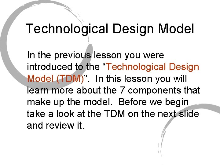 Technological Design Model In the previous lesson you were introduced to the “Technological Design