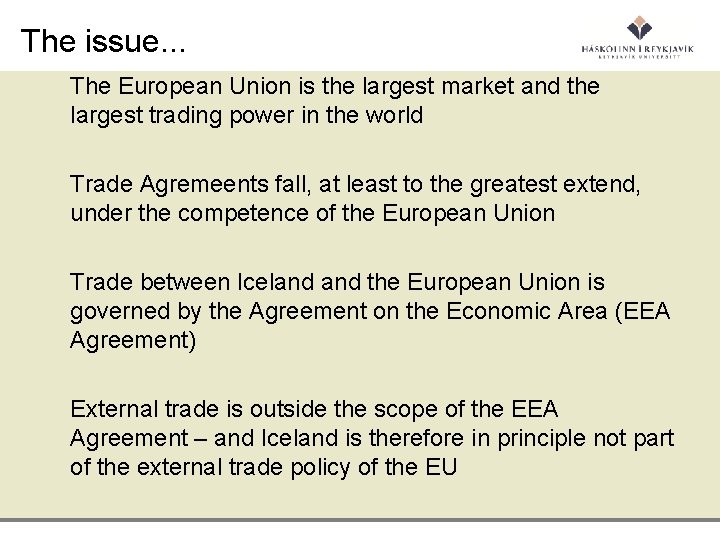 The issue. . . The European Union is the largest market and the largest