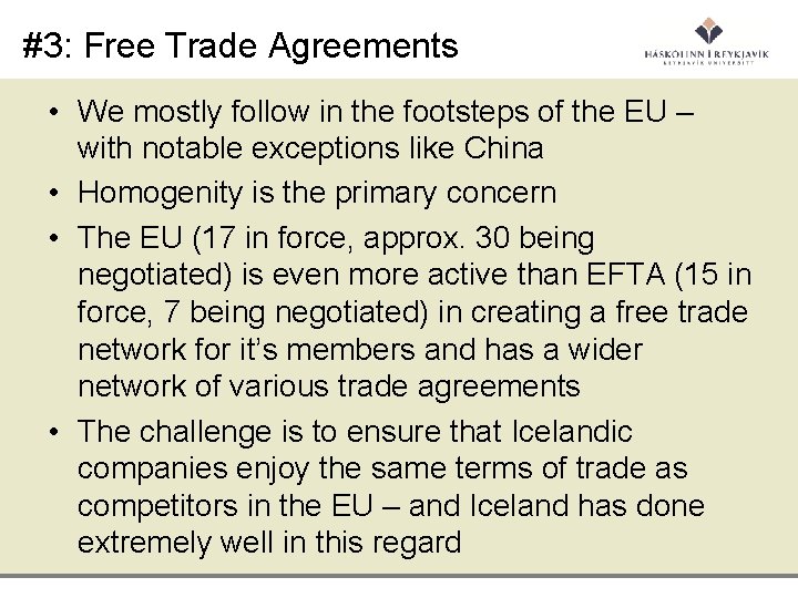 #3: Free Trade Agreements • We mostly follow in the footsteps of the EU
