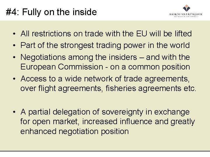 #4: Fully on the inside • All restrictions on trade with the EU will