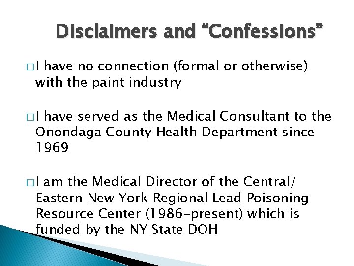 Disclaimers and “Confessions” �I have no connection (formal or otherwise) with the paint industry