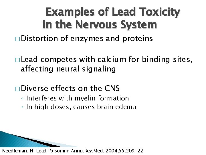 Examples of Lead Toxicity in the Nervous System � Distortion of enzymes and proteins