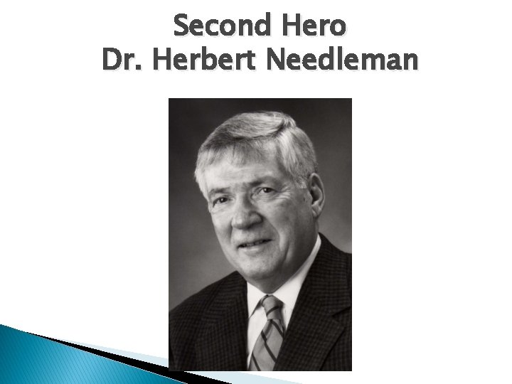 Second Hero Dr. Herbert Needleman 