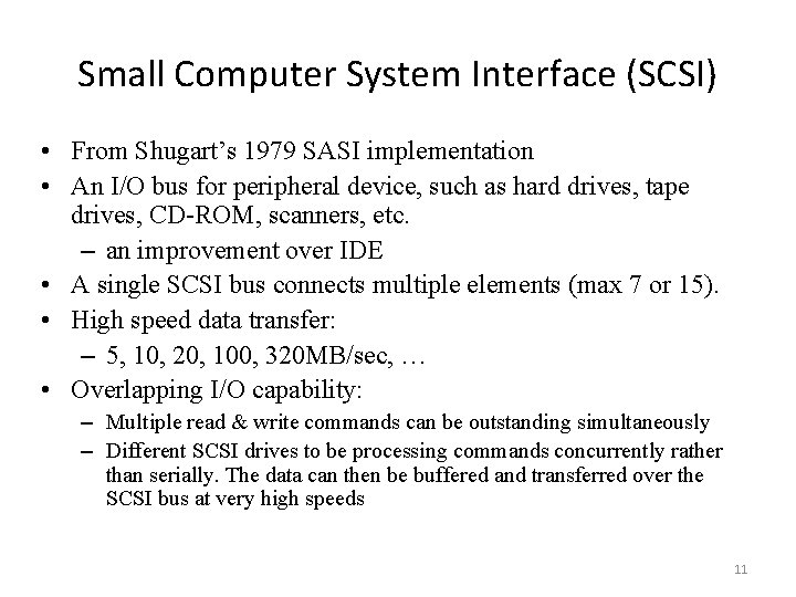 Small Computer System Interface (SCSI) • From Shugart’s 1979 SASI implementation • An I/O