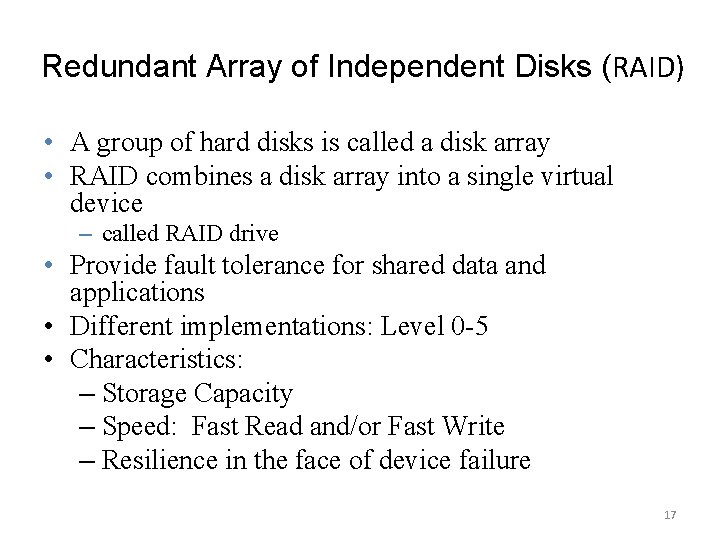 Redundant Array of Independent Disks (RAID) • A group of hard disks is called