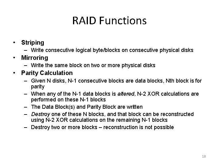 RAID Functions • Striping – Write consecutive logical byte/blocks on consecutive physical disks •