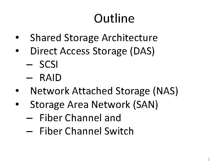 Outline • Shared Storage Architecture • Direct Access Storage (DAS) – SCSI – RAID
