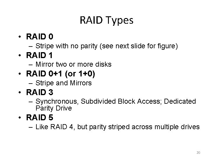 RAID Types • RAID 0 – Stripe with no parity (see next slide for