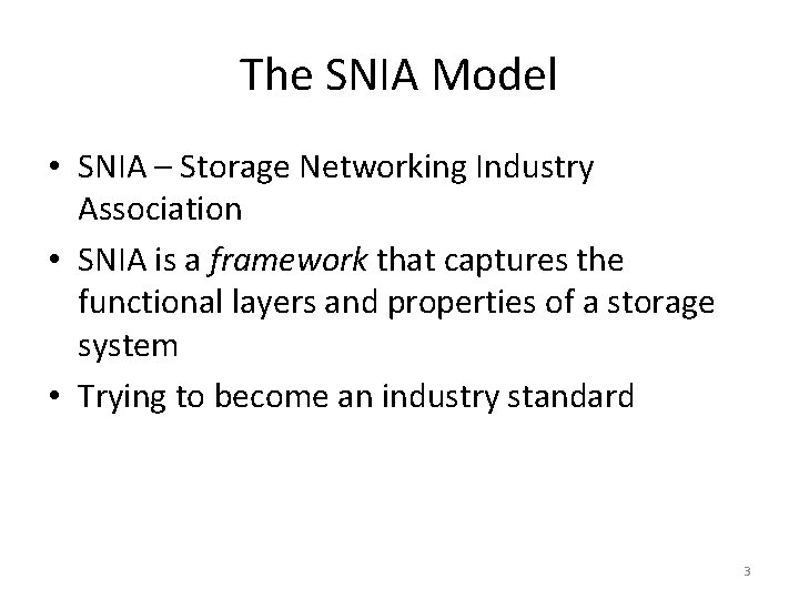 The SNIA Model • SNIA – Storage Networking Industry Association • SNIA is a