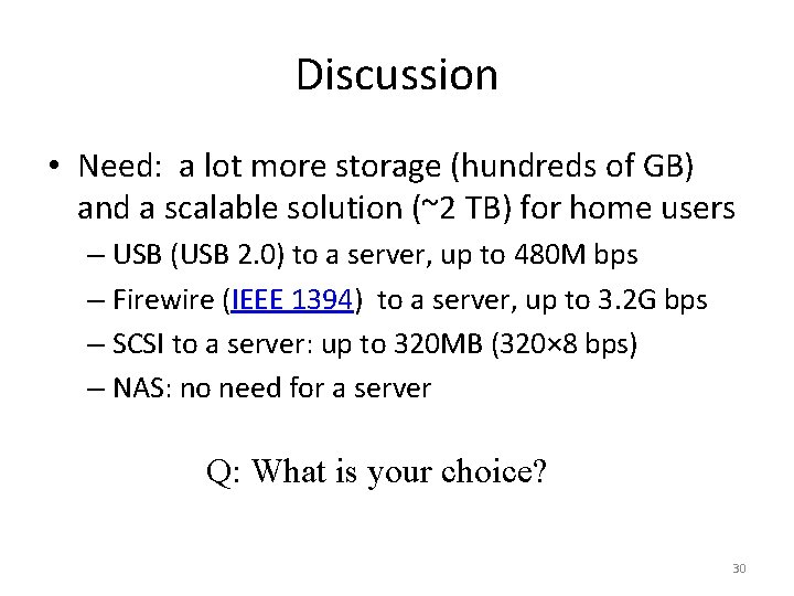Discussion • Need: a lot more storage (hundreds of GB) and a scalable solution