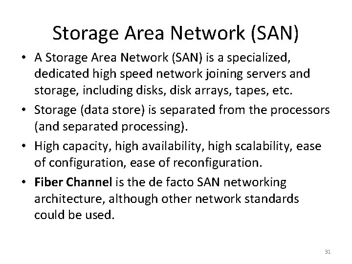 Storage Area Network (SAN) • A Storage Area Network (SAN) is a specialized, dedicated