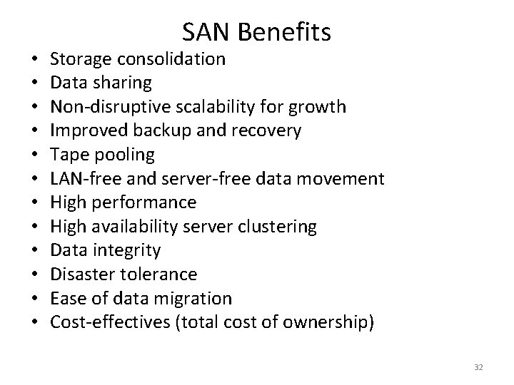  • • • SAN Benefits Storage consolidation Data sharing Non-disruptive scalability for growth