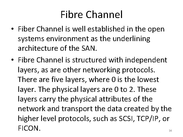Fibre Channel • Fiber Channel is well established in the open systems environment as