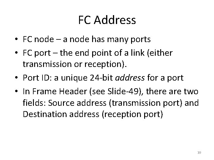 FC Address • FC node – a node has many ports • FC port