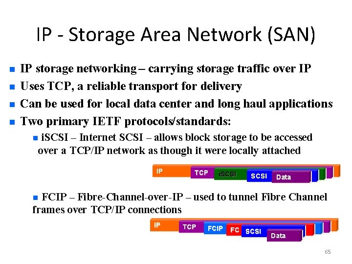 IP - Storage Area Network (SAN) n n IP storage networking – carrying storage