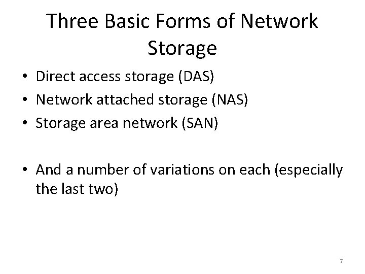 Three Basic Forms of Network Storage • Direct access storage (DAS) • Network attached