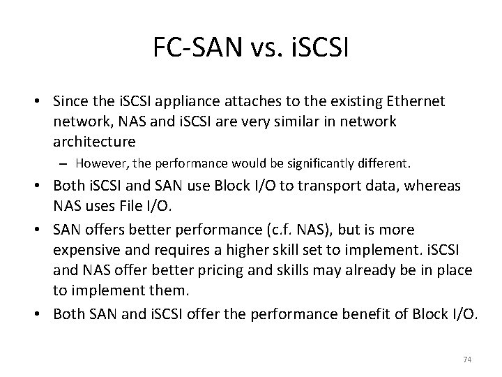 FC-SAN vs. i. SCSI • Since the i. SCSI appliance attaches to the existing