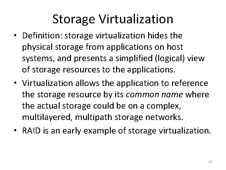 Storage Virtualization • Definition: storage virtualization hides the physical storage from applications on host