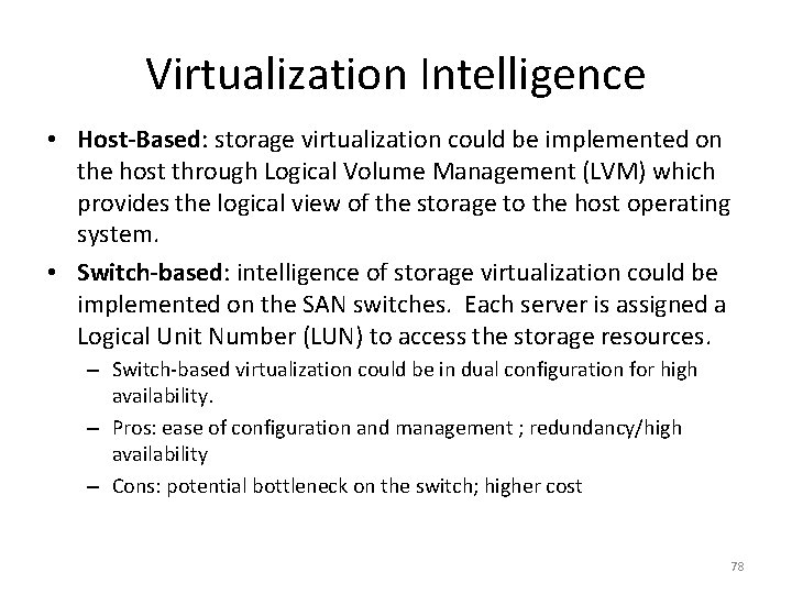 Virtualization Intelligence • Host-Based: storage virtualization could be implemented on the host through Logical