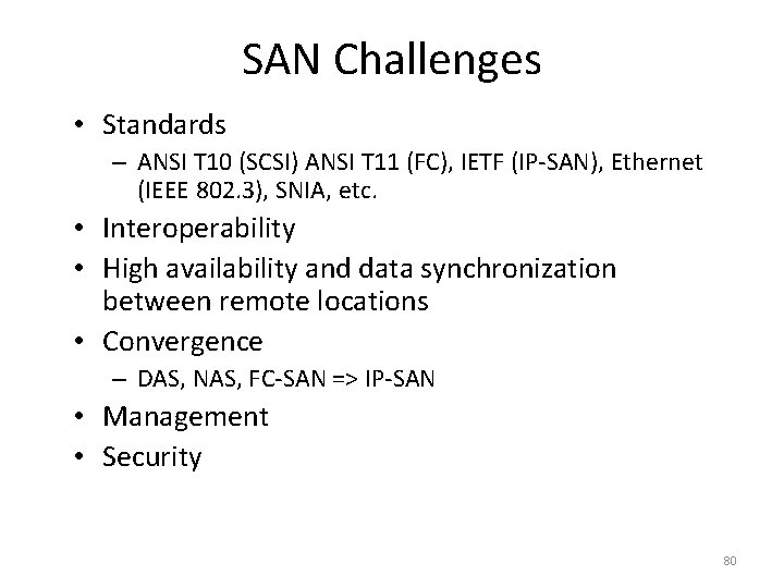SAN Challenges • Standards – ANSI T 10 (SCSI) ANSI T 11 (FC), IETF