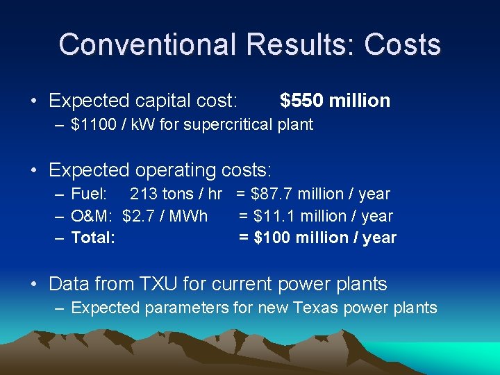 Conventional Results: Costs • Expected capital cost: $550 million – $1100 / k. W