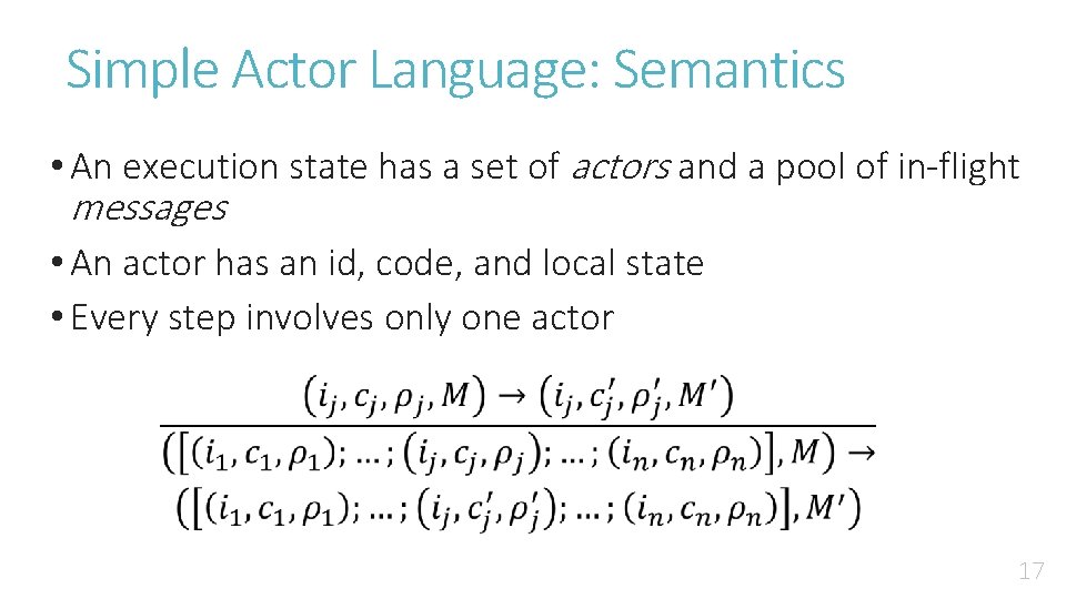 Simple Actor Language: Semantics • An execution state has a set of actors and Simple Actor Language: Semantics • An execution state has a set of actors and