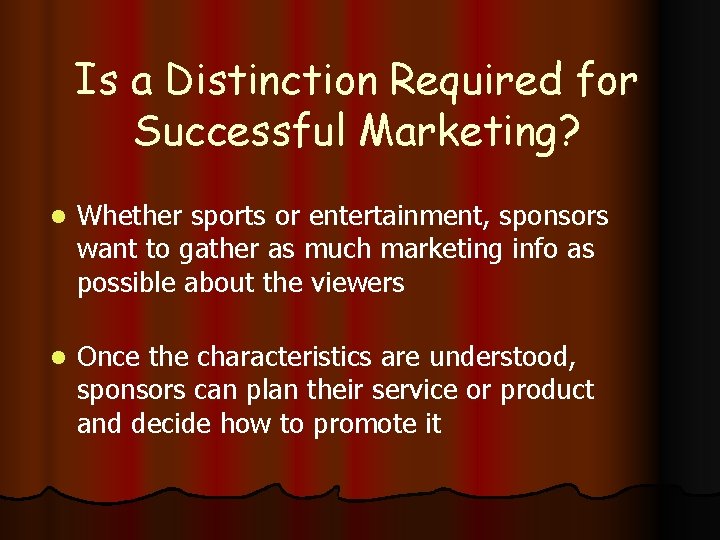 Is a Distinction Required for Successful Marketing? l Whether sports or entertainment, sponsors want