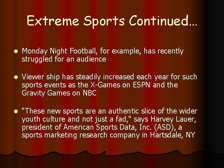 Extreme Sports Continued… l Monday Night Football, for example, has recently struggled for an