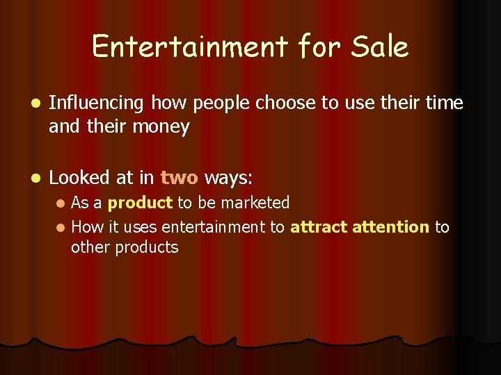 Entertainment for Sale l Influencing how people choose to use their time and their