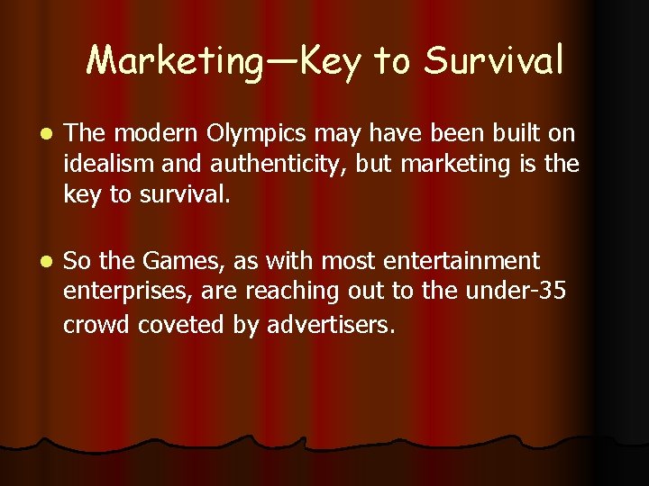 Marketing—Key to Survival l The modern Olympics may have been built on idealism and