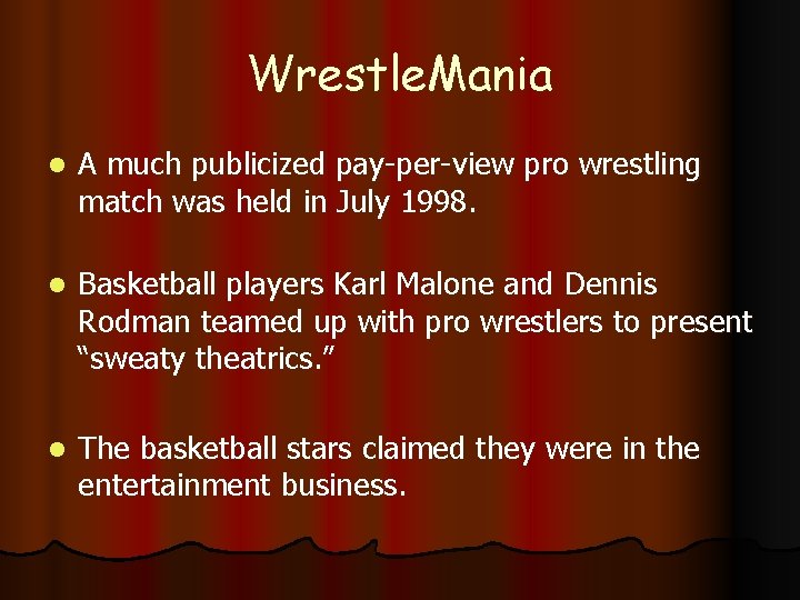 Wrestle. Mania l A much publicized pay-per-view pro wrestling match was held in July