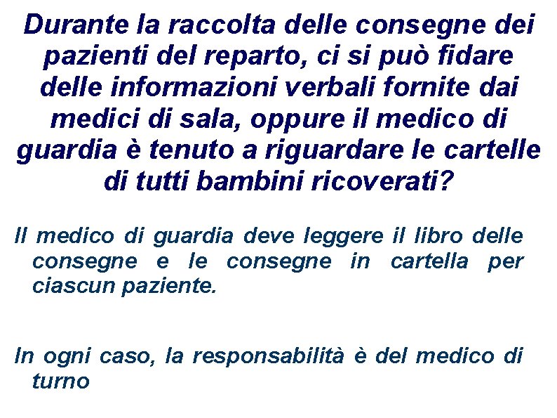 Durante la raccolta delle consegne dei pazienti del reparto, ci si può fidare delle