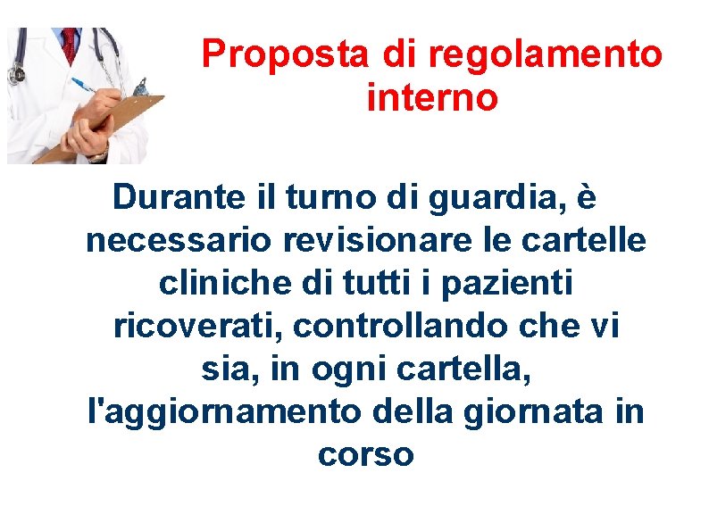 Proposta di regolamento interno Durante il turno di guardia, è necessario revisionare le cartelle