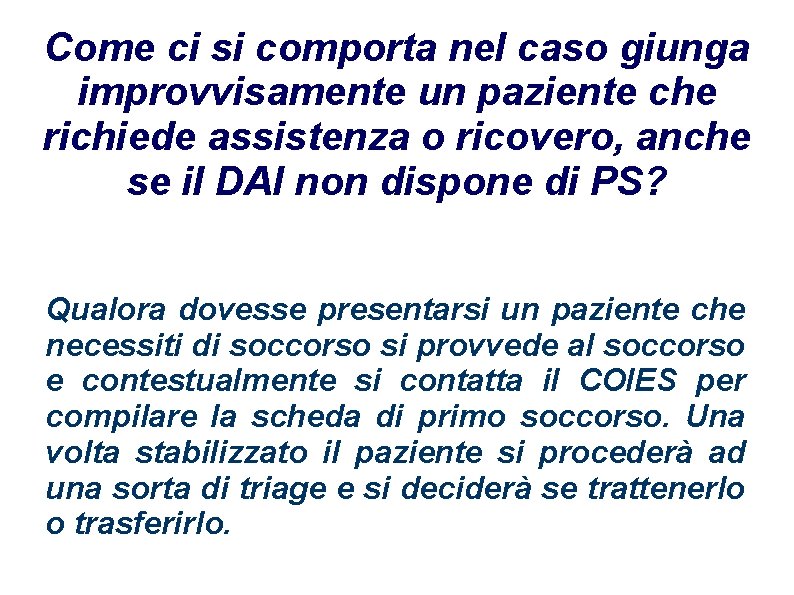 Come ci si comporta nel caso giunga improvvisamente un paziente che richiede assistenza o