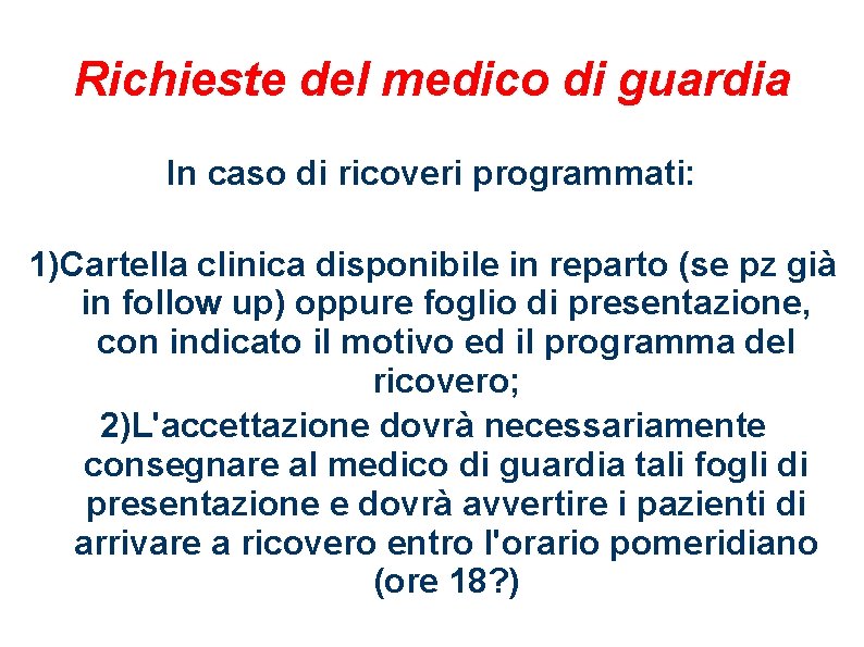 Richieste del medico di guardia In caso di ricoveri programmati: 1)Cartella clinica disponibile in