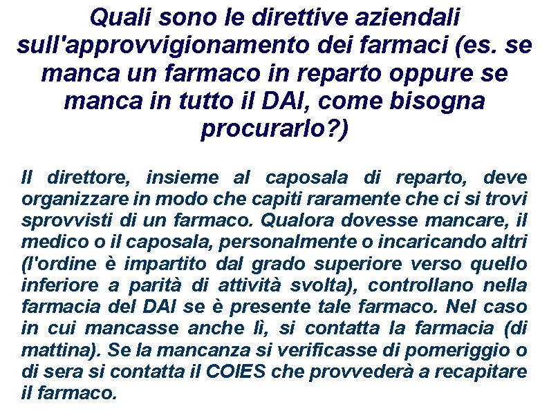 Quali sono le direttive aziendali sull'approvvigionamento dei farmaci (es. se manca un farmaco in