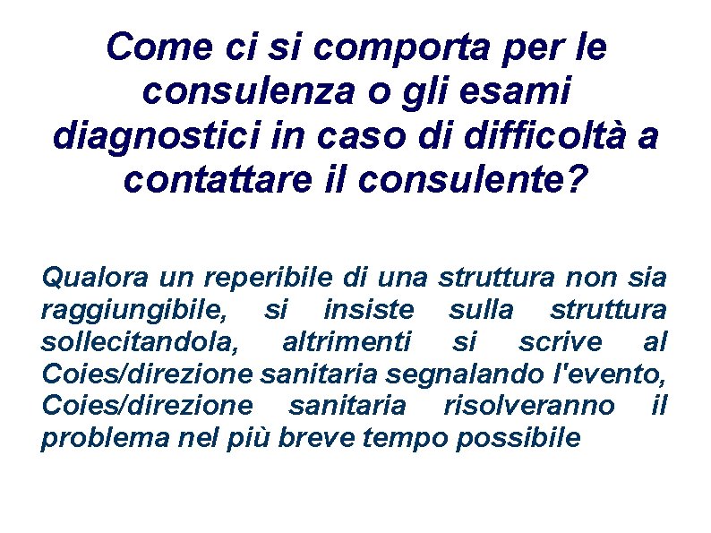 Come ci si comporta per le consulenza o gli esami diagnostici in caso di