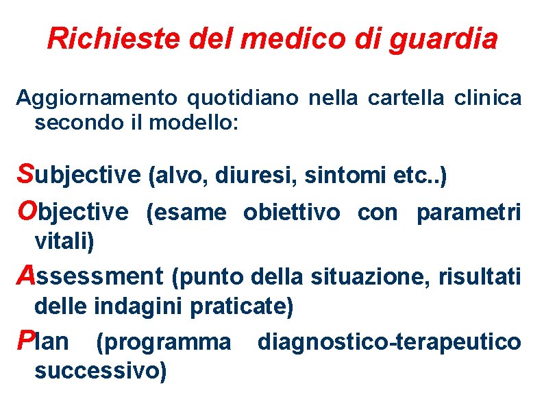 Richieste del medico di guardia Aggiornamento quotidiano nella cartella clinica secondo il modello: Subjective