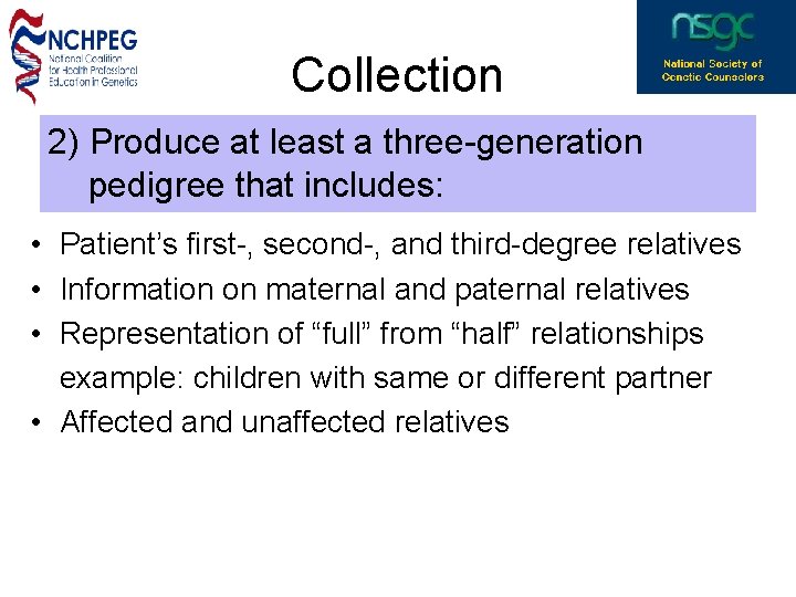 Collection 2) Produce at least a three-generation pedigree that includes: • Patient’s first-, second-,