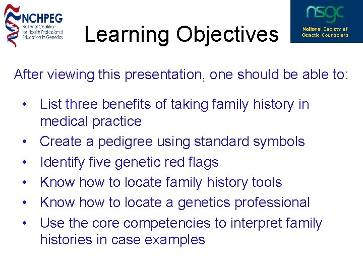 Learning Objectives After viewing this presentation, one should be able to: • List three